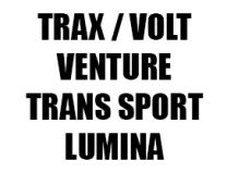 TRAX / VOLT / VENTURE / TRANS SPORT / LUMINA
